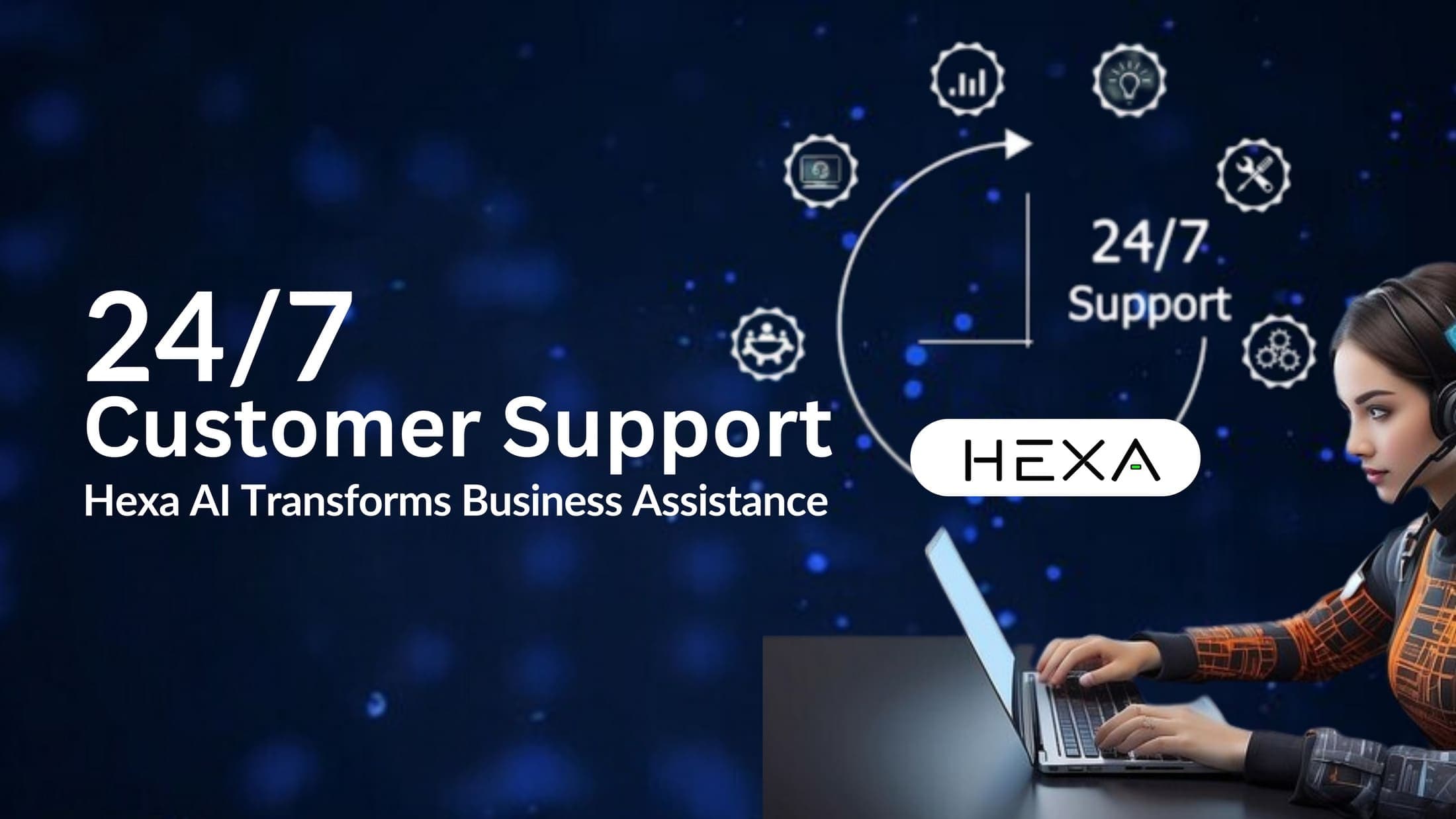 24/7 Customer Support Revolution: How Hexa AI Transforms Business Assistance