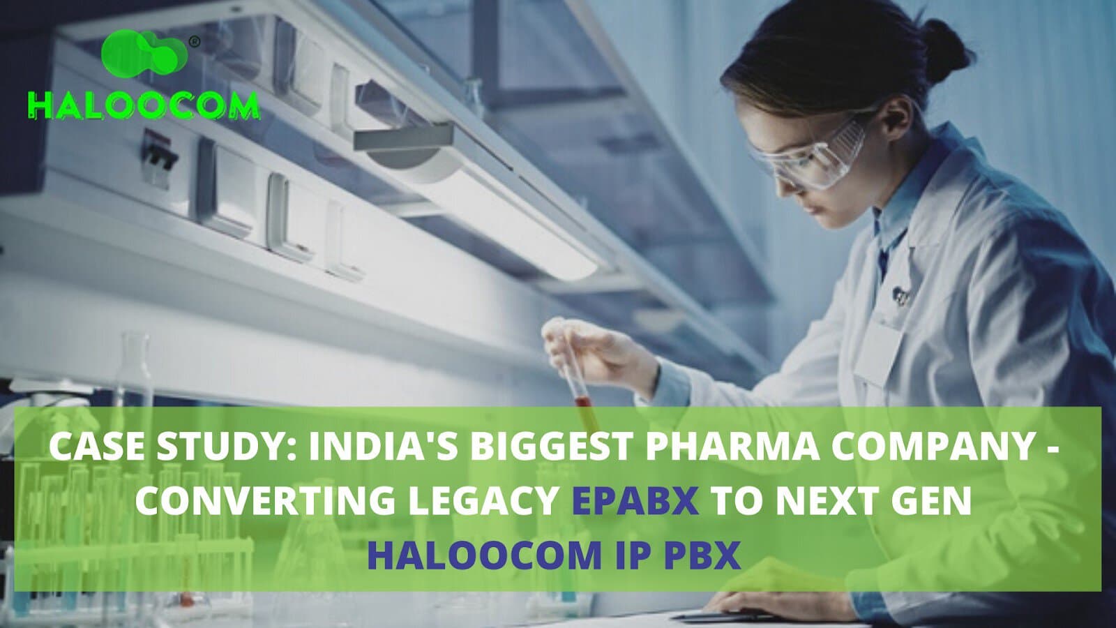 Case Study: India’s Biggest Pharma Company – Converting Legacy EPABX To Next Gen Haloocom IP-PBX