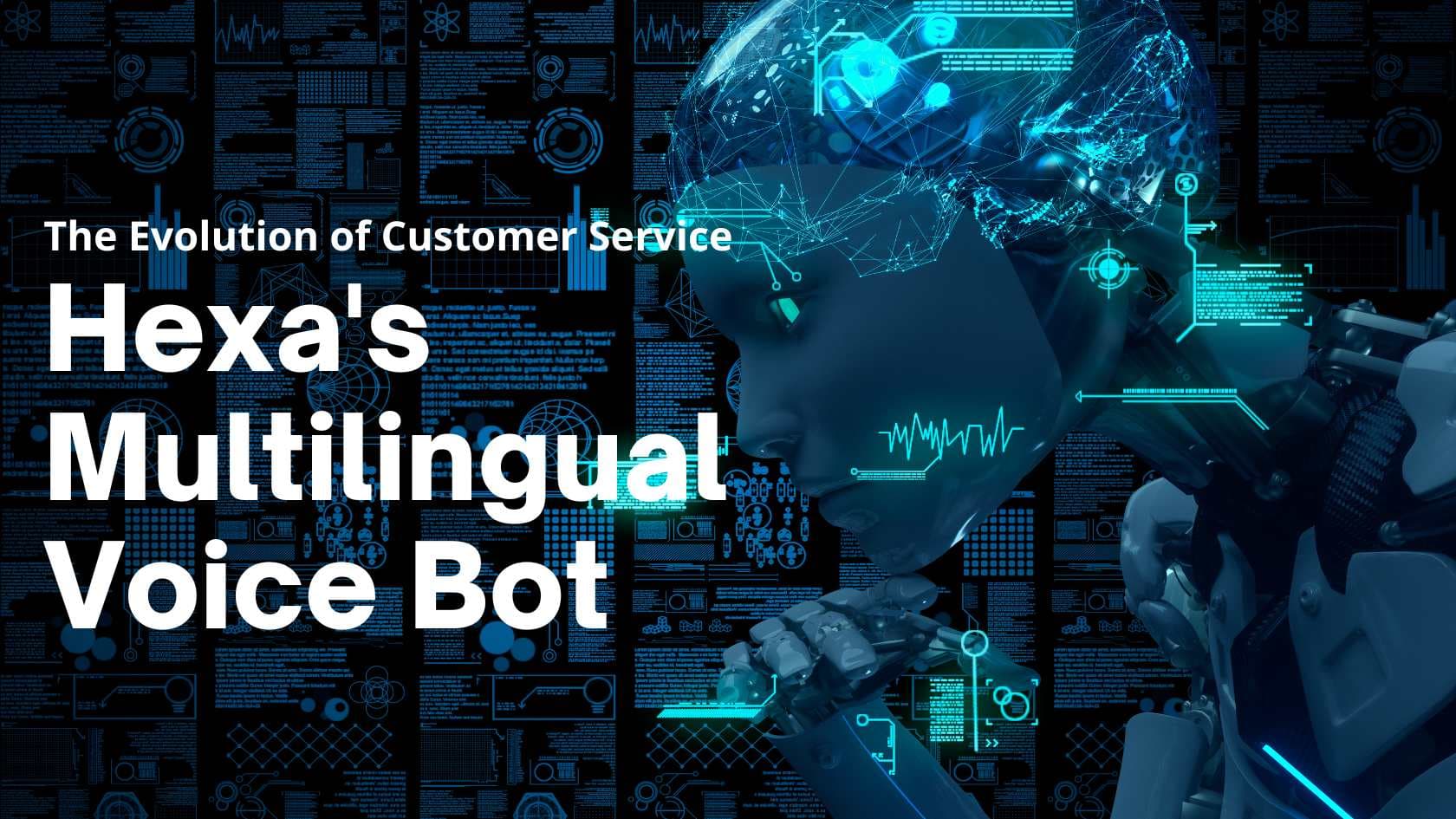The Evolution of Customer Service: Hexa’s Multilingual Voice Bot
